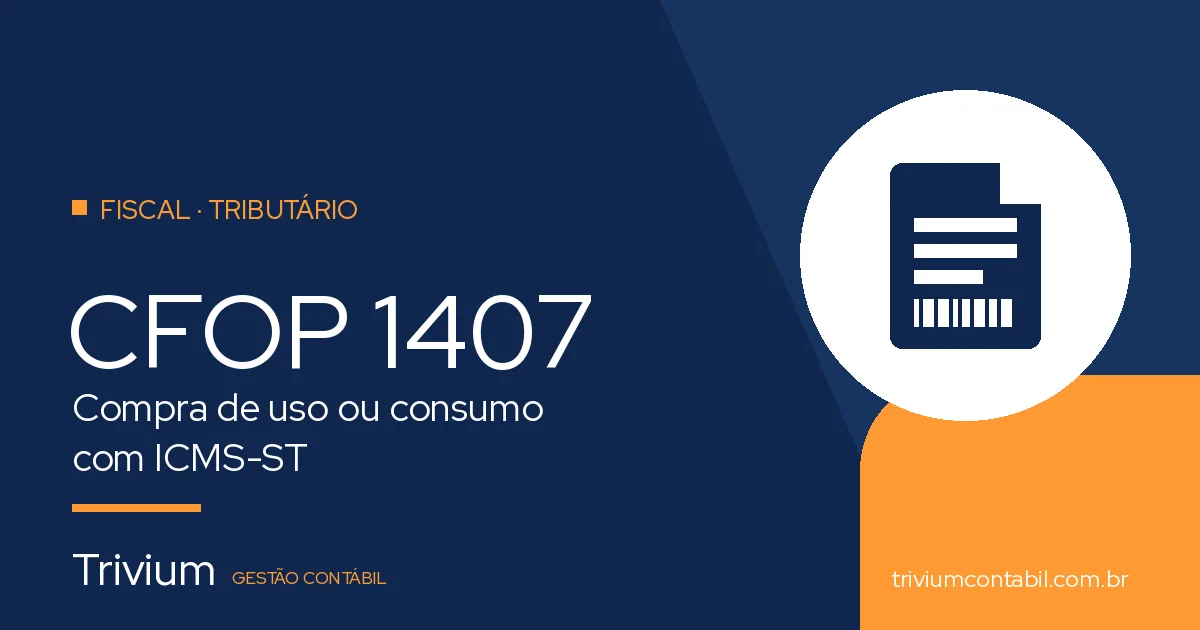 CFOP 1407: Compra de Uso e Consumo com ICMS-ST — Quando Usar
