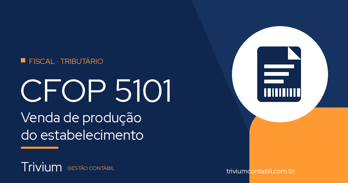 CFOP 5101: O Que Significa, Tributação e Quando Usar