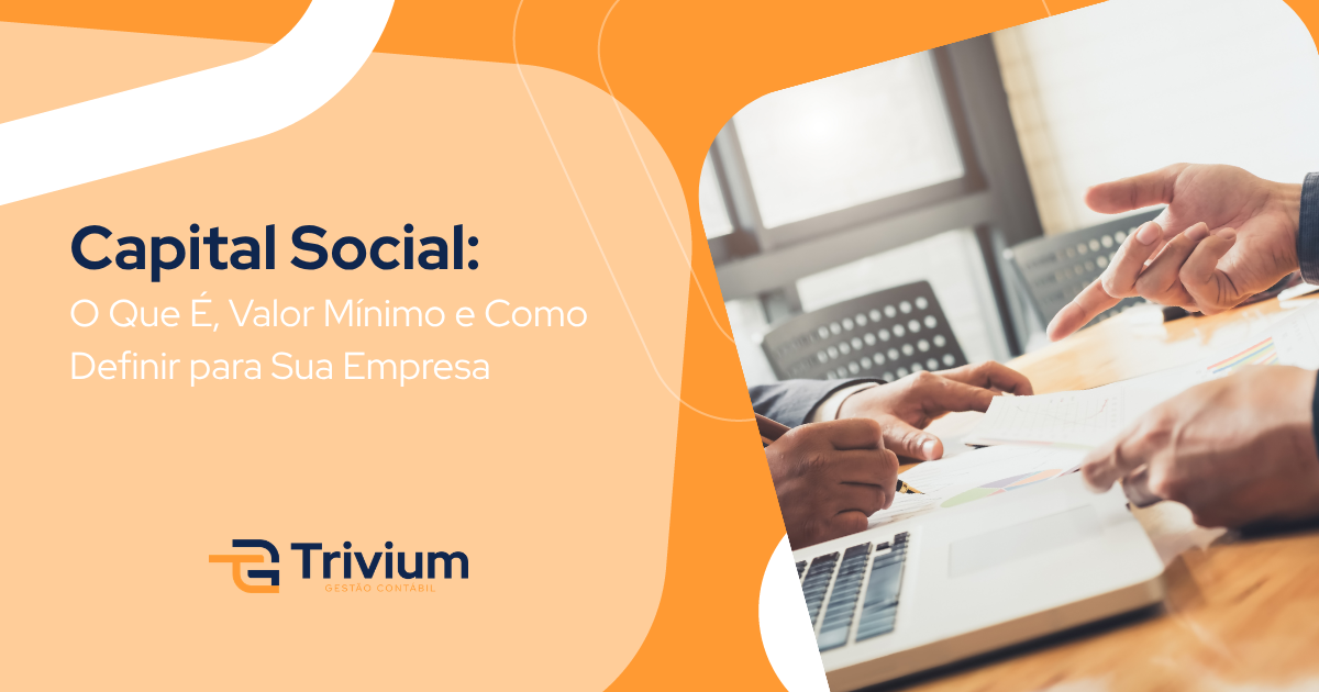 Capital Social: O Que É, Valor Mínimo e Como Definir para Sua Empresa