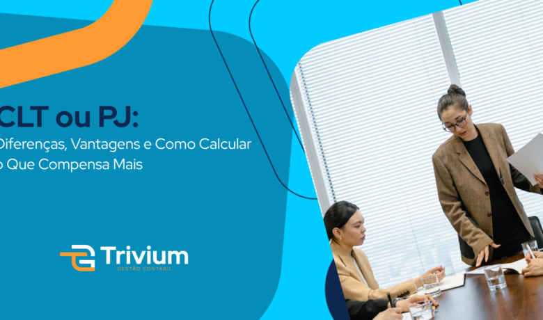 CLT ou PJ: Diferenças, Vantagens e Como Calcular o Que Compensa Mais
