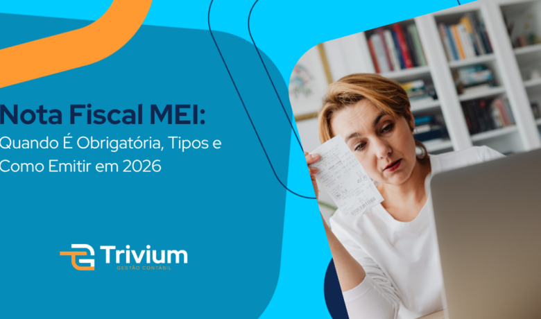 Nota Fiscal MEI: Quando É Obrigatória, Tipos e Como Emitir em 2026