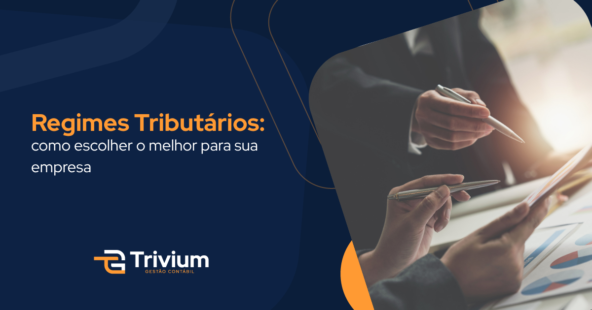Regimes Tributários: como escolher o melhor para sua empresa