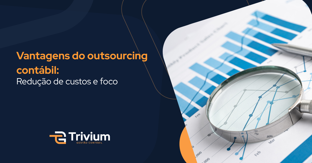 Vantagens do outsourcing contábil: Redução de custos e foco
