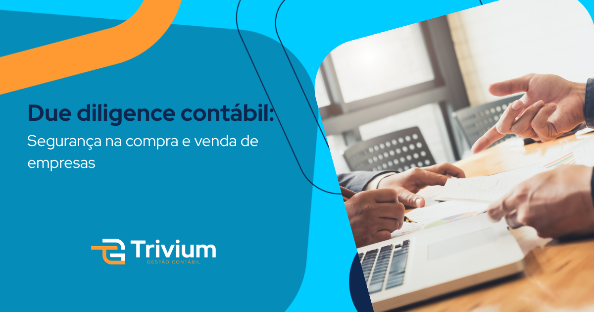 Due diligence contábil: Segurança na compra e venda de empresas