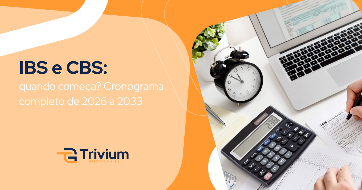 IBS e CBS: quando começa? Cronograma completo de 2026 a 2033