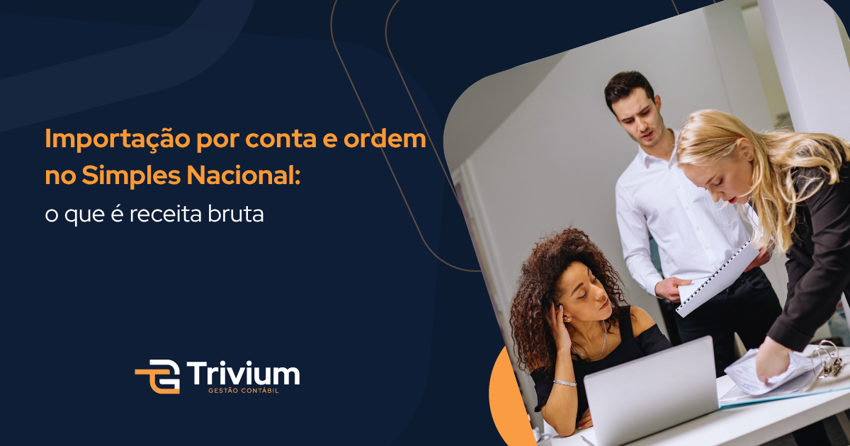 Importação por conta e ordem no Simples Nacional: o que é receita bruta