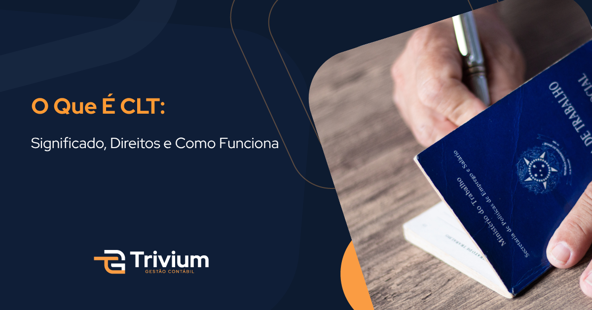 O Que É CLT: Significado, Direitos e Como Funciona
