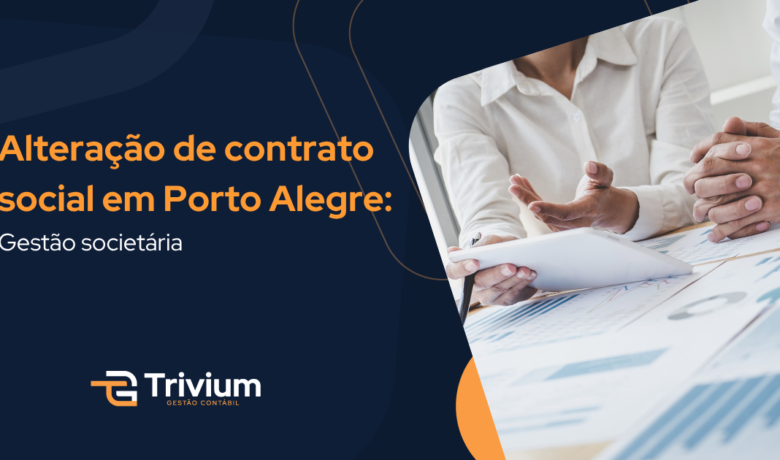 Alteração de contrato social em Porto Alegre: Gestão societária