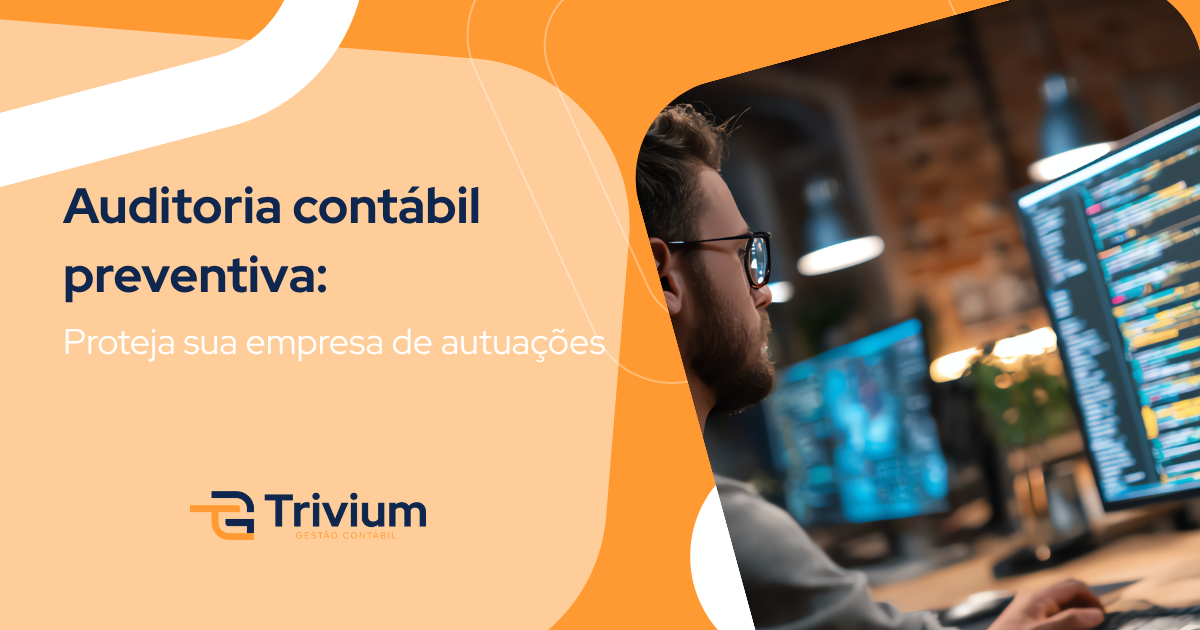 Auditoria contábil preventiva: Proteja sua empresa de autuações