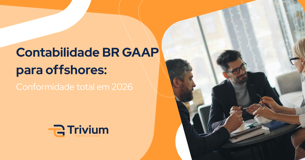 Contabilidade BR GAAP para offshores: Conformidade total em 2026