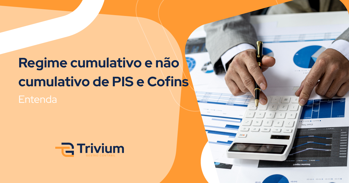 Regime cumulativo e não cumulativo de PIS e Cofins